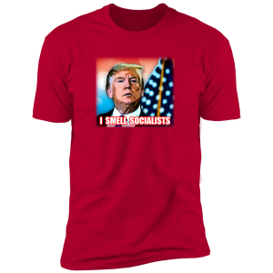 Trump I Smell Socialists NL3600 Premium Short Sleeve T-Shirt
